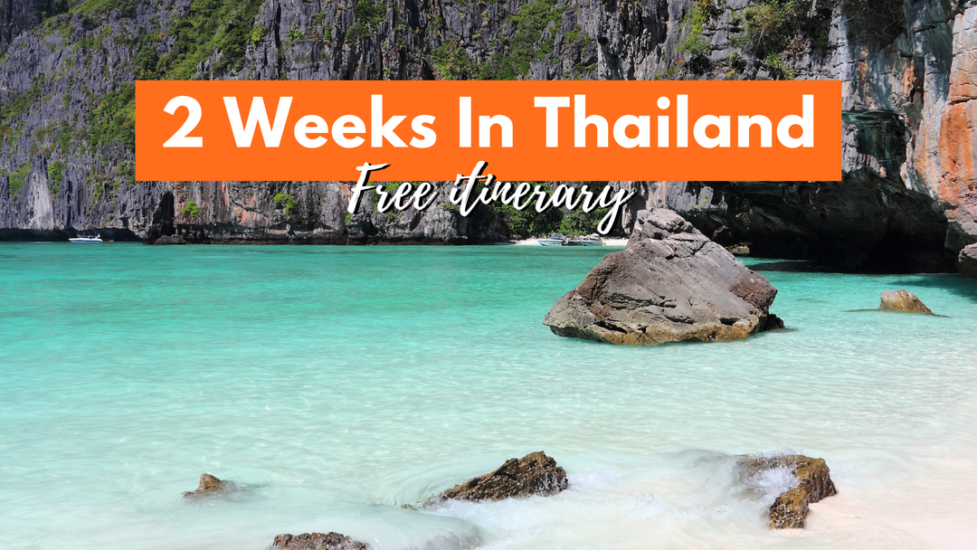 (FREE THAILAND ITINERARY TEMPLATE)Thailand 2 Week Itinerary: A Complete Guide You Can Actually Follow