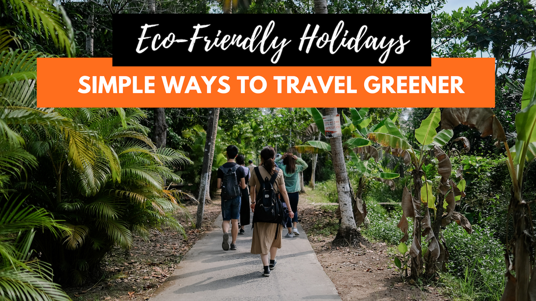 Eco-Friendly Travel: How to Explore the World Sustainably and Leave a Positive Impact